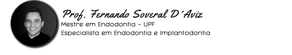 Prof. Fernando Soveral D´Aviz Mestre em Endodontia – UPF Especi